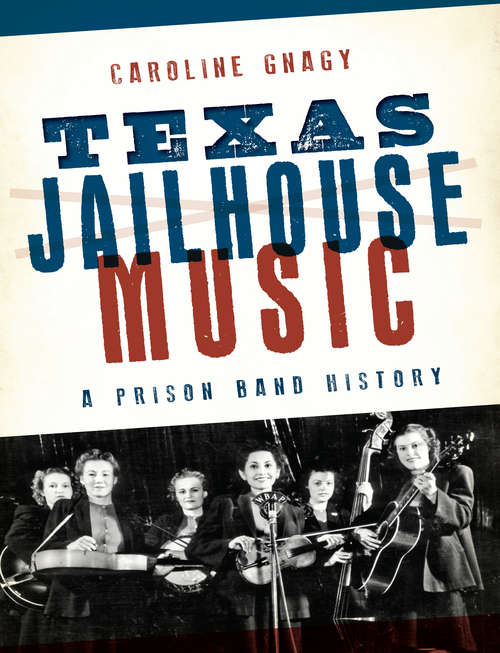 Book cover of Texas Jailhouse Music: A Prison Band History