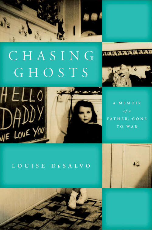 Book cover of Chasing Ghosts: A Memoir of a Father, Gone to War