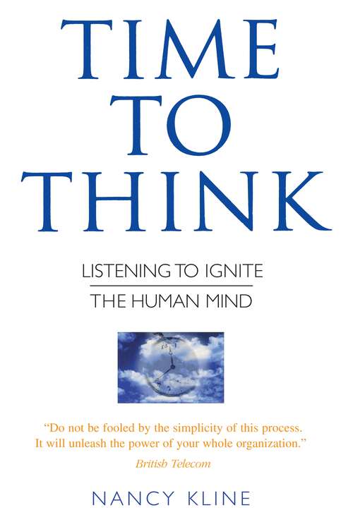 Book cover of Time to Think: Listening to Ignite the Human Mind: Listening To Ignite The Human Mind