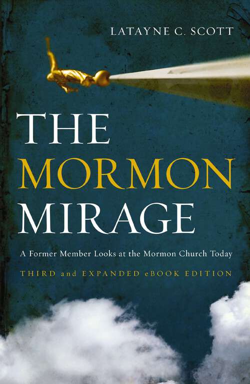 Book cover of The Mormon Mirage: A Former Member Looks at the Mormon Church Today (Third Edition)