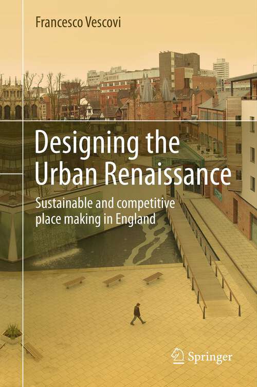 Book cover of Designing the Urban Renaissance: Sustainable and competitive place making in England