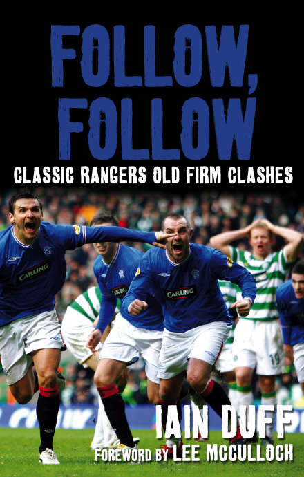 Book cover of Follow, Follow: Classic Rangers Old Firm Clashes