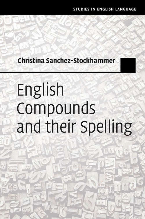 Book cover of Studies in English Language: English Compounds and Their Spelling (Studies in English Language)