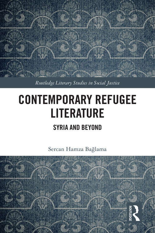 Book cover of Contemporary Refugee Literature: Syria and Beyond (1) (Routledge Literary Studies in Social Justice)