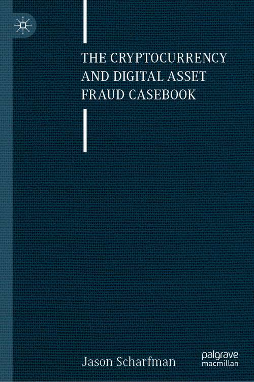 Book cover of The Cryptocurrency and Digital Asset Fraud Casebook (1st ed. 2023)