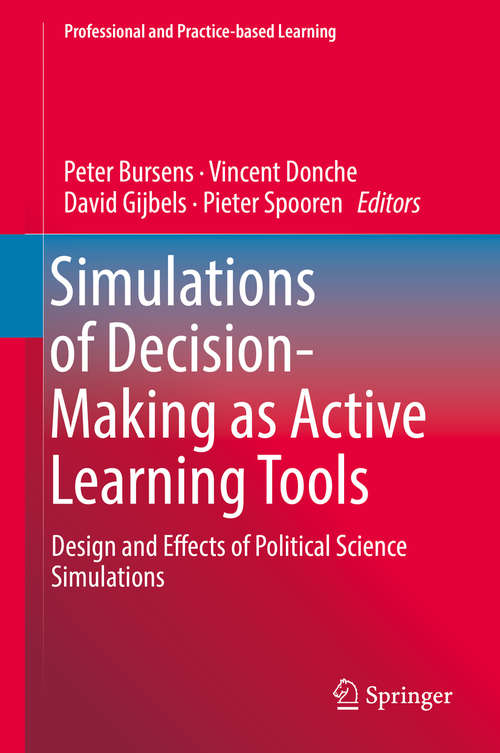 Simulations of Decision-Making as Active Learning Tools: Design And Effects Of Political Science Simulations (Professional and Practice-based Learning #22)