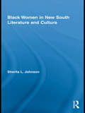Black Women in New South Literature and Culture (Studies in American Popular History and Culture)