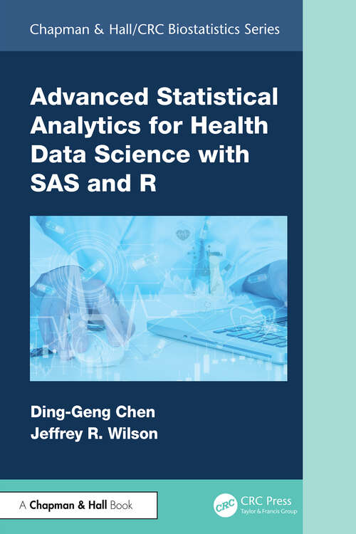Book cover of Advanced Statistical Analytics for Health Data Science with SAS and R (1) (Chapman & Hall/CRC Biostatistics Series)