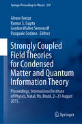 Strongly Coupled Field Theories for Condensed Matter and Quantum Information Theory: Proceedings, International Institute of Physics, Natal, Rn, Brazil, 2–21 August 2015 (Springer Proceedings in Physics #239)