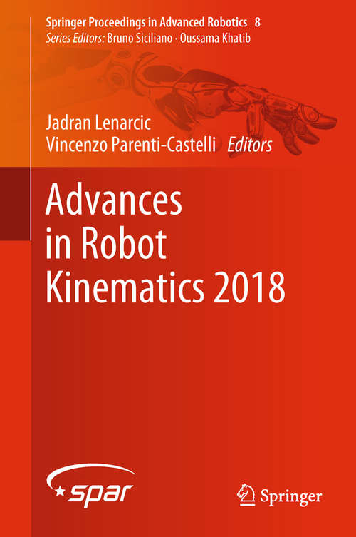 Book cover of Advances in Robot Kinematics 2018 (Springer Proceedings in Advanced Robotics #8)