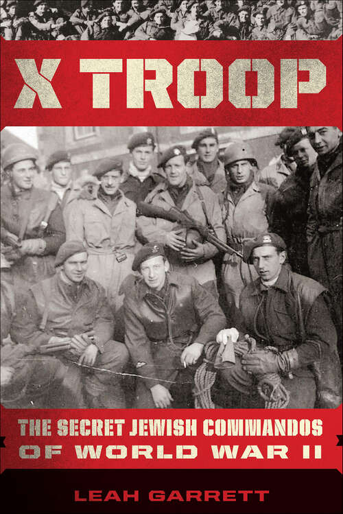 Book cover of X Troop: The Secret Jewish Commandos of World War II