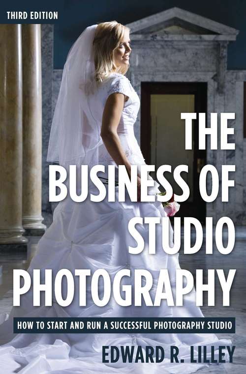 Book cover of The Business of Studio Photography: How to Start and Run a Successful Photography Studio (3rd Edition)