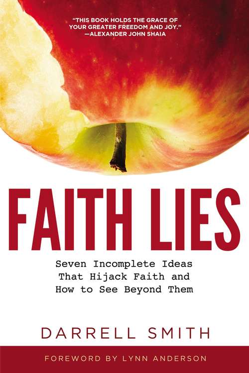 Book cover of Faith Lies: Seven Incomplete Ideas That Hijack Faith and How to See Beyond Them