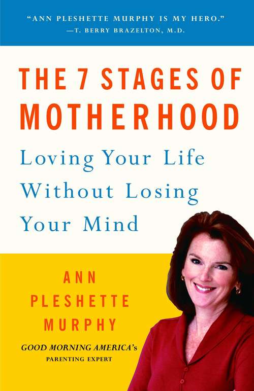 Book cover of The 7 Stages of Motherhood: Loving Your Life Without Losing Your Mind