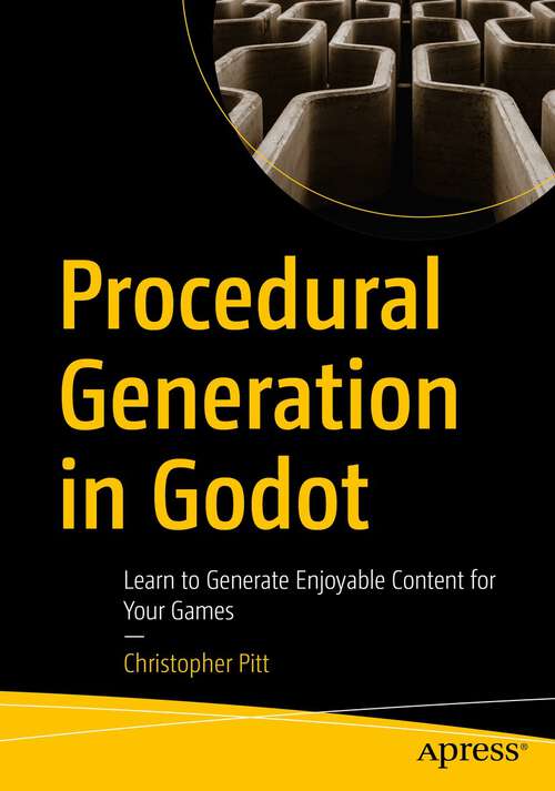 Book cover of Procedural Generation in Godot: Learn to Generate Enjoyable Content for Your Games (1st ed.)