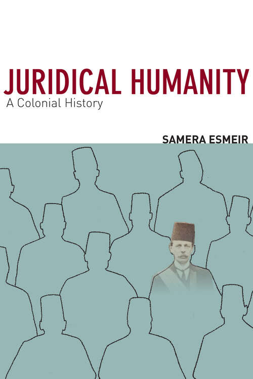 Book cover of Juridical Humanity: A Colonial History
