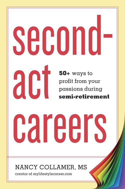 Book cover of Second-Act Careers: 50+ Ways to Profit from Your Passions During Semi-Retirement