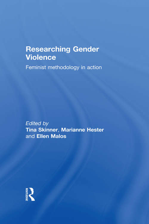Researching Gender Violence: Feminist Methodology In Action