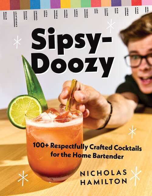 Book cover of Sipsy-Doozy: 100+ Respectfully Crafted Cocktails for the Home Bartender