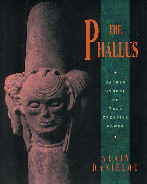 Book cover of The Phallus: Sacred Symbol of Male Creative Power