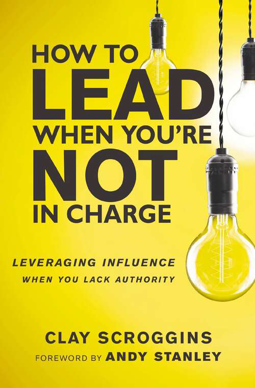 Book cover of How to Lead When You're Not in Charge: Leveraging Influence When You Lack Authority