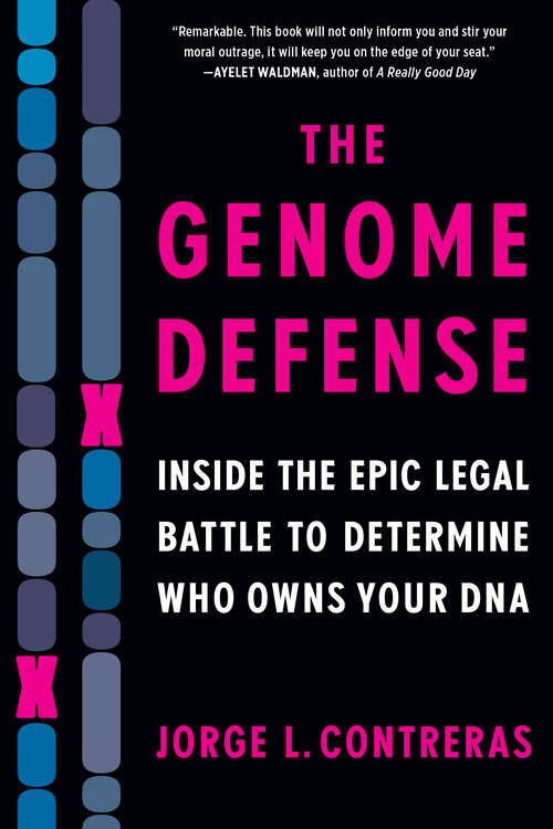 Book cover of The Genome Defense: Inside the Epic Legal Battle to Determine Who Owns Your DNA