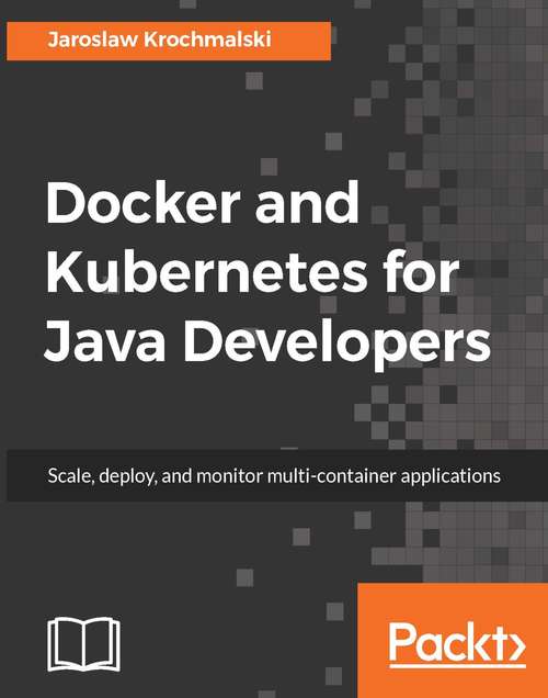 Book cover of Docker and Kubernetes for Java Developers