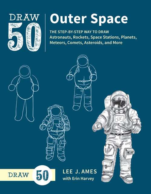 Book cover of Draw 50 Outer Space: The Step-by-Step Way to Draw Astronauts, Rockets, Space Stations, Planets, Meteors, Comets, Asteroids, and More