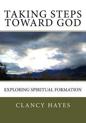 Book cover of Taking Steps Toward God: Exploring Spiritual Formation