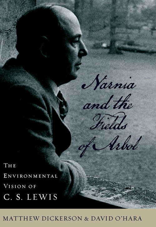 Narnia and the Fields of Arbol: The Environmental Vision of C.S. Lewis (Culture of the Land #Cull)
