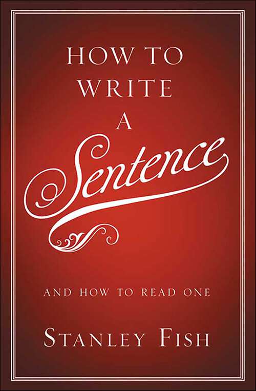 Book cover of How to Write a Sentence: And How to Read One