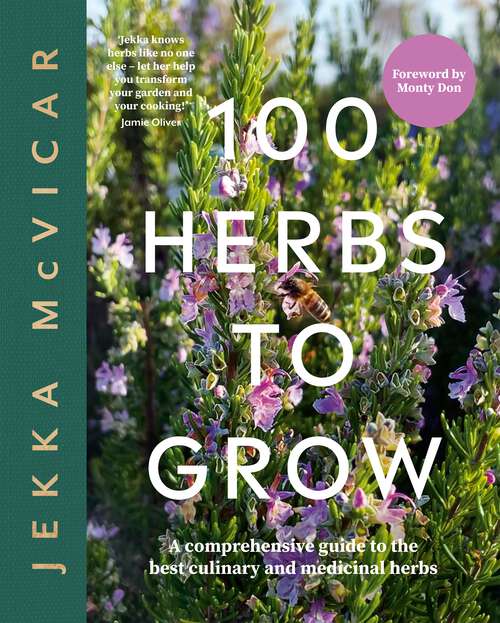 Book cover of 100 Herbs To Grow: A Comprehensive Guide To The Best Culinary And Medicinal Herbs