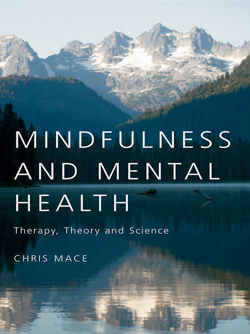 Mindfulness and Mental Health: Therapy, Theory and Science