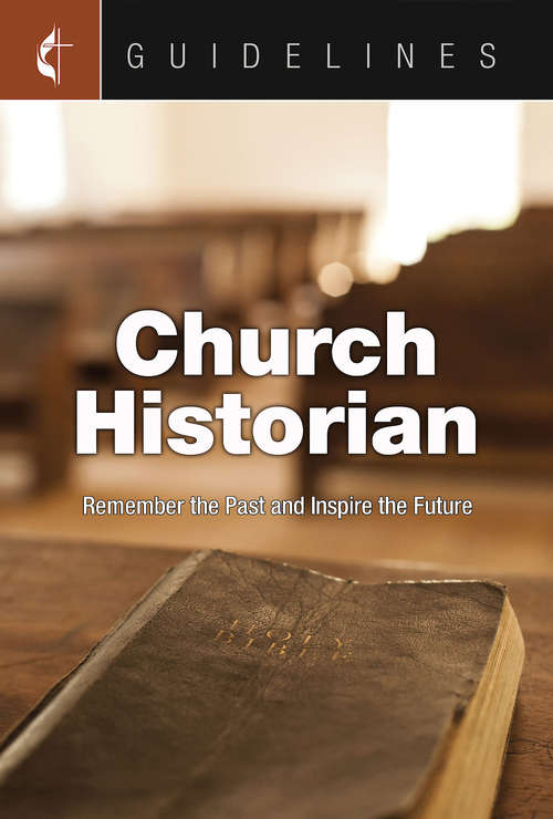 Book cover of Guidelines for Leading Your Congregation 2017-2020 Church Historian: Remember the Past and Inspire the Future
