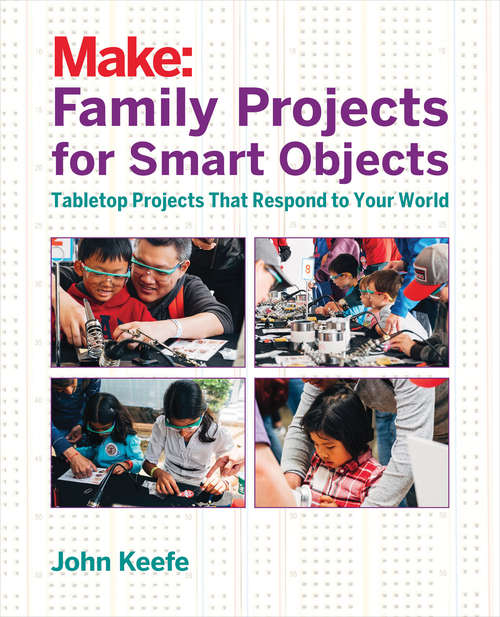Book cover of Family Projects for Smart Objects: Tabletop Projects That Respond to Your World