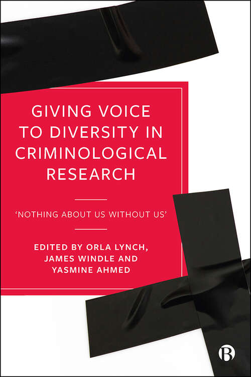 Giving Voice to Diversity in Criminological Research: ‘Nothing about Us without Us’