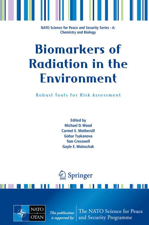 Biomarkers of Radiation in the Environment: Robust Tools for Risk Assessment (NATO Science for Peace and Security Series A: Chemistry and Biology)