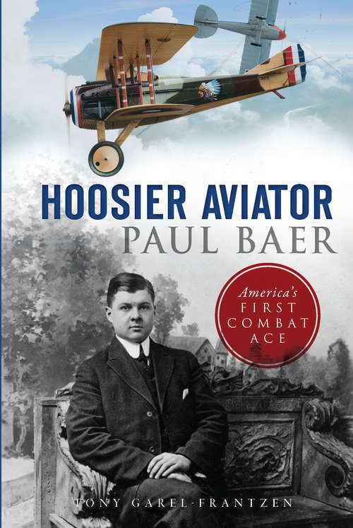 Book cover of Hoosier Aviator Paul Baer: America’s First Combat Ace (Military)