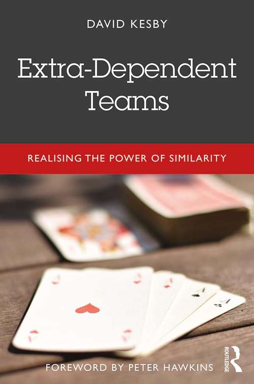 Book cover of Extra-Dependent Teams: Realising the Power of Similarity