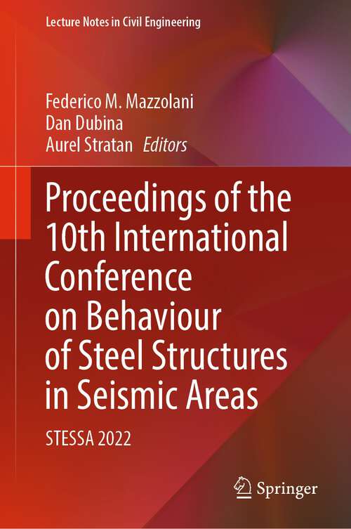 Book cover of Proceedings of the 10th International Conference on Behaviour of Steel Structures in Seismic Areas: STESSA 2022 (1st ed. 2022) (Lecture Notes in Civil Engineering #262)