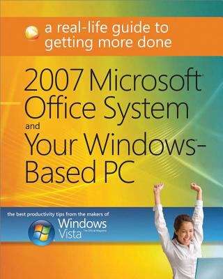 Book cover of 2007 Microsoft® Office System and Your Windows®-Based PC: A Real-Life Guide to Getting More Done