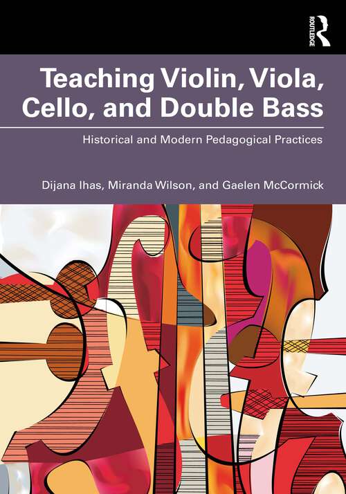 Book cover of Teaching Violin, Viola, Cello, and Double Bass: Historical and Modern Pedagogical Practices