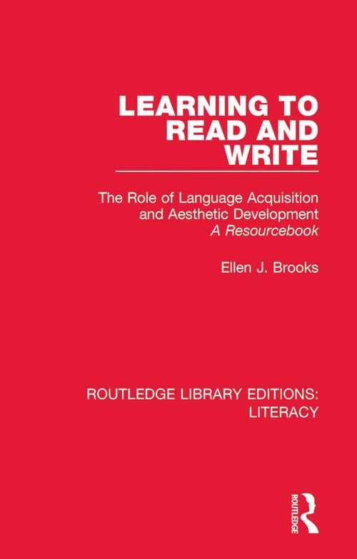 Book cover of Learning to Read and Write: The Role of Language Acquisition and Aesthetic Development: A Resourcebook (Routledge Library Editions: Literacy)