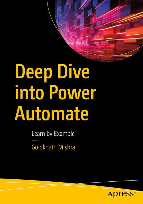 Book cover of Deep Dive into Power Automate: Learn by Example (1st ed.)