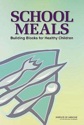 Book cover of School Meals: Building Blocks for Healthy Children