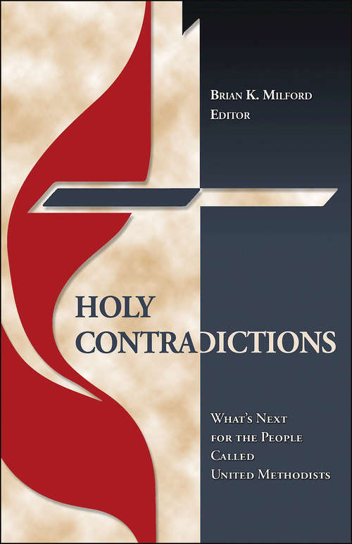 Book cover of Holy Contradictions: What's Next for the People Called United Methodists