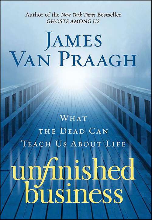 Book cover of Unfinished Business: What the Dead Can Teach Us About Life