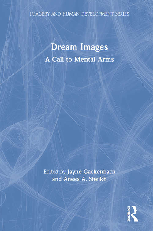 Dream Images: A Call to Mental Arms (Imagery and Human Development Series)