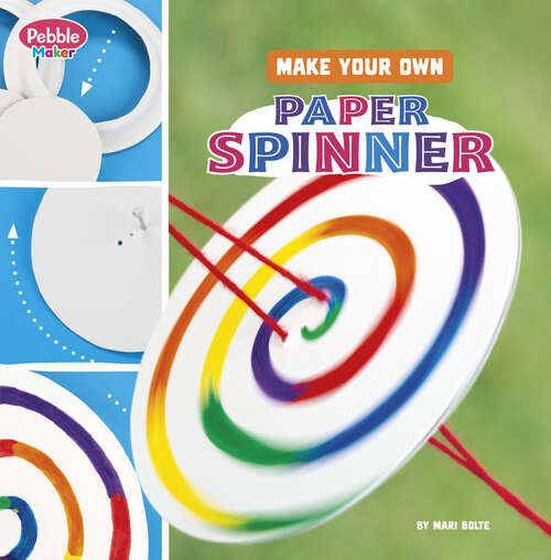 Book cover of Make Your Own Paper Spinner (Pebble Maker Crafts Ser.)