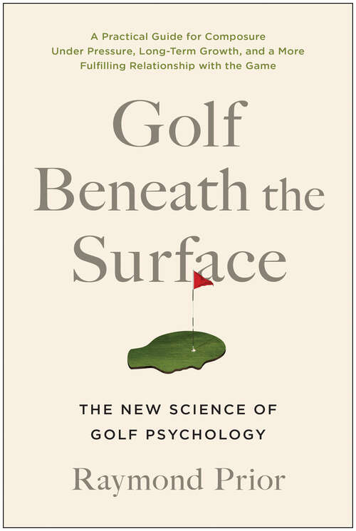 Book cover of Golf Beneath the Surface: The New Science of Golf Psychology